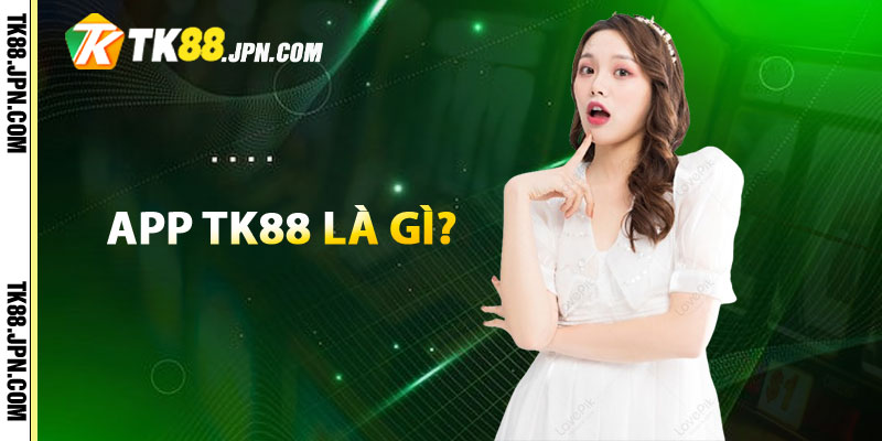 App TK88 là gì?