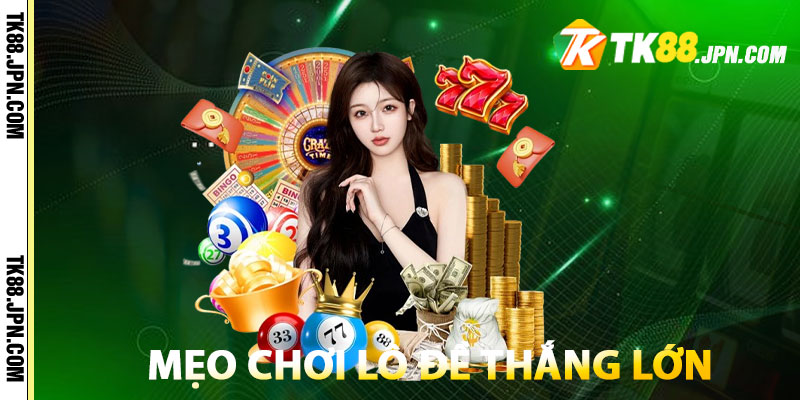 Mẹo chơi lô đề thắng lớn dành cho game thủ
