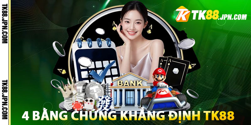 4 bằng chứng khẳng định TK88 có uy tín không?