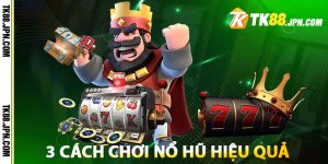 Bật mí 3 cách chơi Nổ Hũ Rừng Rậm hiệu quả từ cao thủ TK88