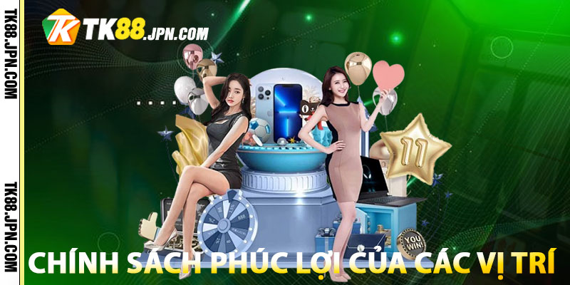 Chính sách phúc lợi chung của các vị trí tuyển dụng TK88