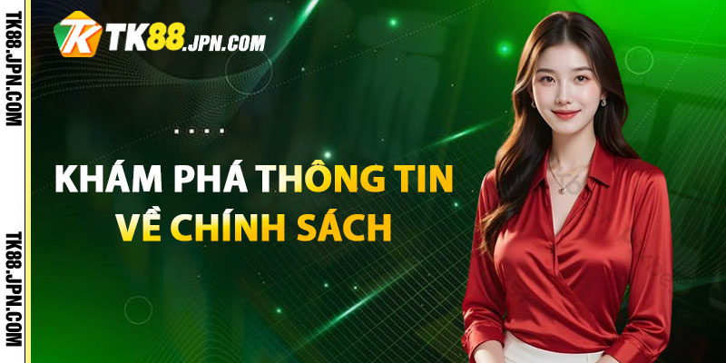 Khám phá thông tin về chính sách điều khoản và điều kiện TK88