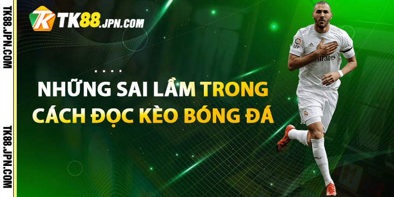 Những sai lầm trong cách đọc kèo bóng đá